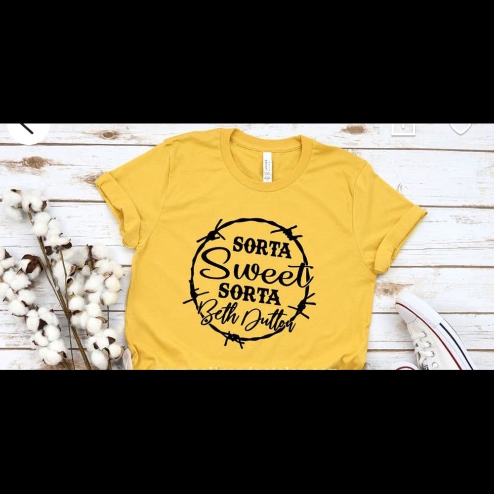 Sorta Sweet Sorta Beth Dutton Yellowstone Tee - image 1